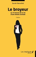 Le broyeur: ou 72 heures de la vie d'une femme normale (French Edition) B0GR51WVS8 Book Cover
