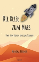 Die Reise zum Mars - Etwas zum Lächeln und zum Träumen 3991316110 Book Cover