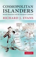 Cosmopolitan Islanders: British Historians and the European Continent 0521137241 Book Cover
