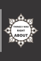 Things I Was Right about: 120 pages notebook with matte cover .different designs with different colors 1676698310 Book Cover