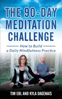 90 Day Meditation Challenge: How To Build A Daily Mindfulness Practice 199917500X Book Cover