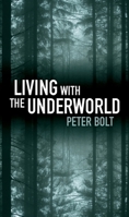 Living With the Underworld 1921068906 Book Cover