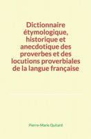 Dictionnaire �tymologique, historique et anecdotique des proverbes et des locutions proverbiales de la langue fran�aise 2366598572 Book Cover