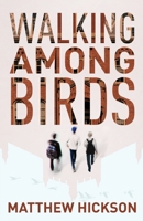 Walking Among Birds 1642376558 Book Cover