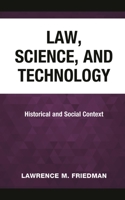 Law, Science, and Technology: Historical and Social Context 1538178826 Book Cover