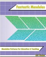 Fantastic Coloring Book: Mandalas Patterns for Education & Teaching 1542614791 Book Cover