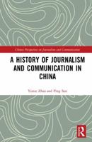 A History of Journalism and Communication in China 113885509X Book Cover