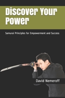 Discover Your Power: Samurai Principles for Empowerment and Success B08BDYYL7B Book Cover