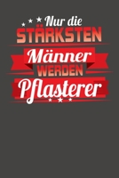 Nur die st�rksten M�nner werden Pflasterer: Praktischer Wochenkalender f�r ein ganzes Jahr - ohne festes Datum 1089291264 Book Cover