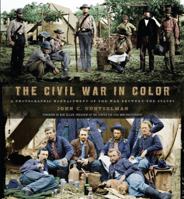 The Civil War in Color: A Photographic Reenactment of the War Between the States 1402790813 Book Cover