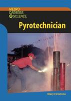 Pyrotechnician (Weird Careers in Science) 0791087034 Book Cover