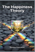 The Happiness Theory: The 5-Step Contrarian Protocol to Secure Radical Fulfillment in 21 Days Even in a Vain and Selfish World B0HJK54K73 Book Cover