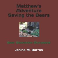 Matthew's Adventure Saving the Bears: Bear Education  Storybook (Matthew and His Astonishing Adventures) 179445263X Book Cover