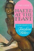 Naked at the Feast: A Biography of Josephine Baker 0860511405 Book Cover