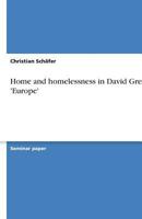 Home and homelessness in David Greig's 'Europe' 3638768031 Book Cover