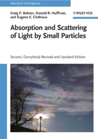 Absorption and Scattering of Light by Small Particles (Wiley Science Paperback Series) 0471293407 Book Cover