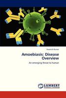 Amoebiasis: Disease Overview: An emerging threat to human 3659329126 Book Cover