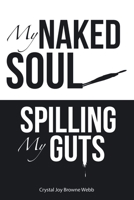 My Naked Soul: Spilling My Guts 1973698951 Book Cover