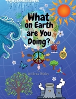 What on Earth Are You Doing? 191534526X Book Cover