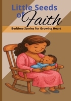Little Seed of Faith: Bedtime Stories for Growing Hearts, Bible Stories for kids, |6x9 inches, 39 pages, Short bedtime stories B0FHN9D1C8 Book Cover