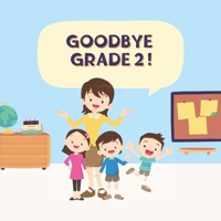 Goodbye Grade 2 by Jacqueline Spencer B0C6P6G3QK Book Cover