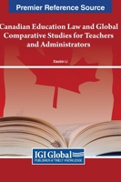 Canadian Education Law and Global Comparative Studies for Teachers and Administrators 1668441632 Book Cover