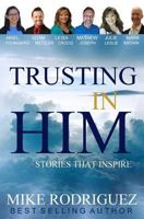 Trusting in Him: Stories That Inspire 0998286095 Book Cover