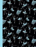 Ballet Dancers Notebook: Composition Notebook Dance Ballet Black & Blue Writing Notebook in Dance Poses for Dance Class (8.5 x11 in & 110 Pages) 109491651X Book Cover