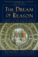 The Dream of Reason: A History of Philosophy from the Greeks to the Renaissance