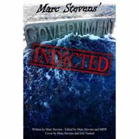 Marc Stevens' Government: Indicted 146759752X Book Cover