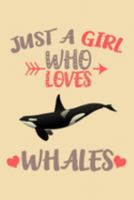 Just A Girl Who Loves Whales Journal: Whales Notebook, Gift for Whales Lover 1691527769 Book Cover