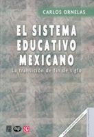 El sistemas educativo mexicano: La transicion de fin de siglo (Estructura economica y social de Mexico--los noventa) 9681645898 Book Cover