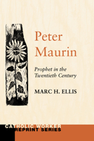 Peter Maurin: Prophet in the twentieth century 1608990605 Book Cover