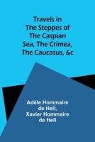 Travels in the Steppes of the Caspian Sea, the Crimea, the Caucasus, &c 9357961488 Book Cover