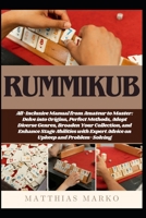 RUMMIKUB: All-Inclusive Manual from Amateur to Master: Delve into Origins, Perfect Methods, Adopt Diverse Genres, Broaden Your Collection, and Enhance ... Expert Advice on Upkeep and Problem-Solving B0DYJCXQ17 Book Cover