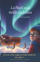 La nuit aux mille cadeaux: Et si la vraie magie de Noël venait de ton cœur ? (pour enfants de 6 à 10 ans) (Léo et ses aventures) B0G2HK93BN Book Cover