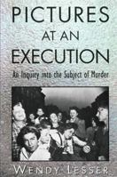 Pictures at an Execution : An Inquiry into the Subject of Murder 0674667360 Book Cover