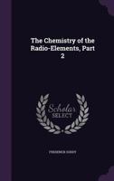 The Chemistry of the Radio-elements; Volume 2 1146129998 Book Cover