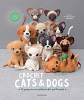Crochet Cats & Dogs: Amigurumi patterns for pet lovers 9491643576 Book Cover