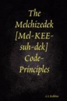 The Melchizedek Code-Principles 1435715721 Book Cover