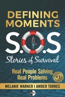 Defining Moments: SOS Stories of Survival: Real People Solving Real Problems B08QLGGXNW Book Cover