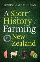 A Short History of Farming in New Zealand 1988538017 Book Cover
