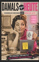 Damals vs. Heute: Kleine Geschichten zum Nachdenken und lachen (German Edition) B0HHXNBFYF Book Cover
