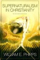 Supernaturalism in Christianity: Its Growth and Cure 0881460931 Book Cover