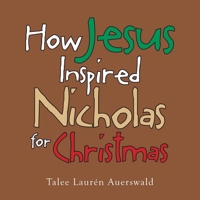 How Jesus Inspired Nicholas for Christmas 1664255826 Book Cover