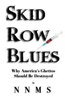 Skid Row Blues: Why America's Ghettos Should Be Destroyed 1718949553 Book Cover