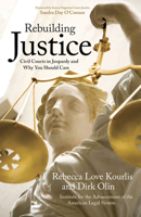 Rebuilding Justice: Civil Courts in Jeopardy and Why You Should Care 1555915388 Book Cover