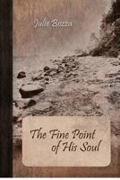 The Fine Point of His Soul 0995546509 Book Cover