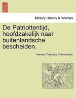 De Patriottentijd, hoofdzakelijk naar buitenlandsche bescheiden. 1241539146 Book Cover