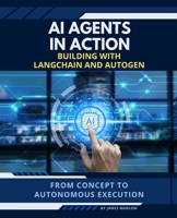 AI Agents in Action: Building with LangChain and Autogen B0FLY21LTH Book Cover
